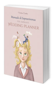 Manuale di sopravvivenza per aspiranti Wedding Planner