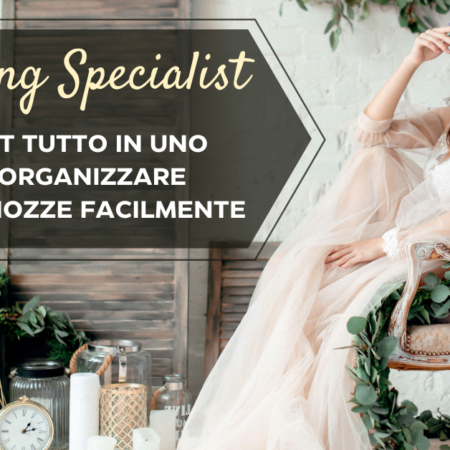 Wedding Specialist: il 1° Kit Completo per organizzare le tue Nozze Low Cost